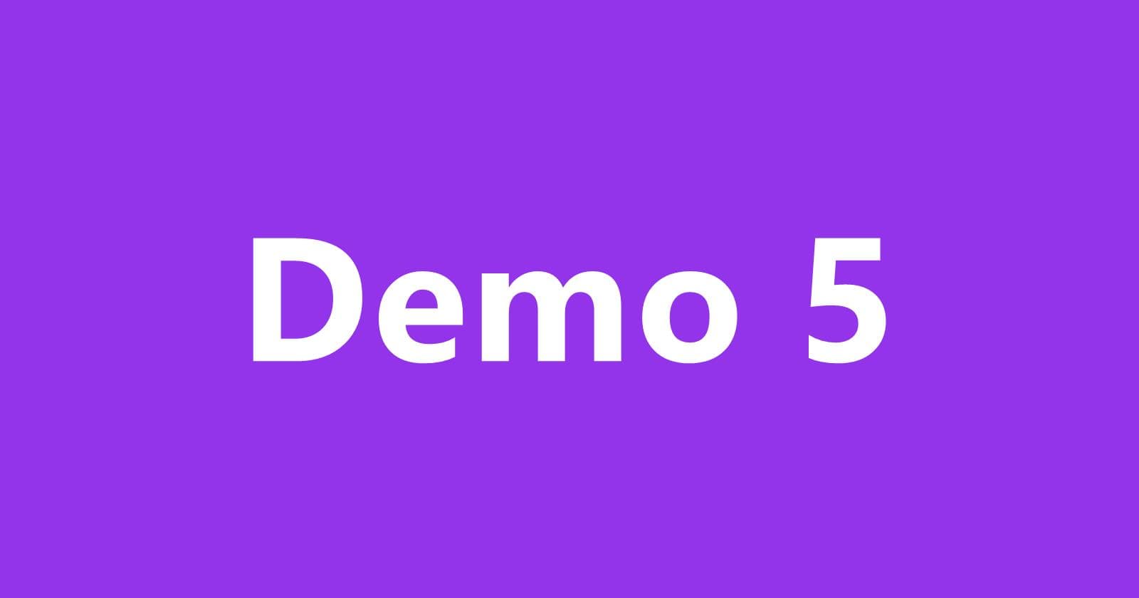 Demo 5